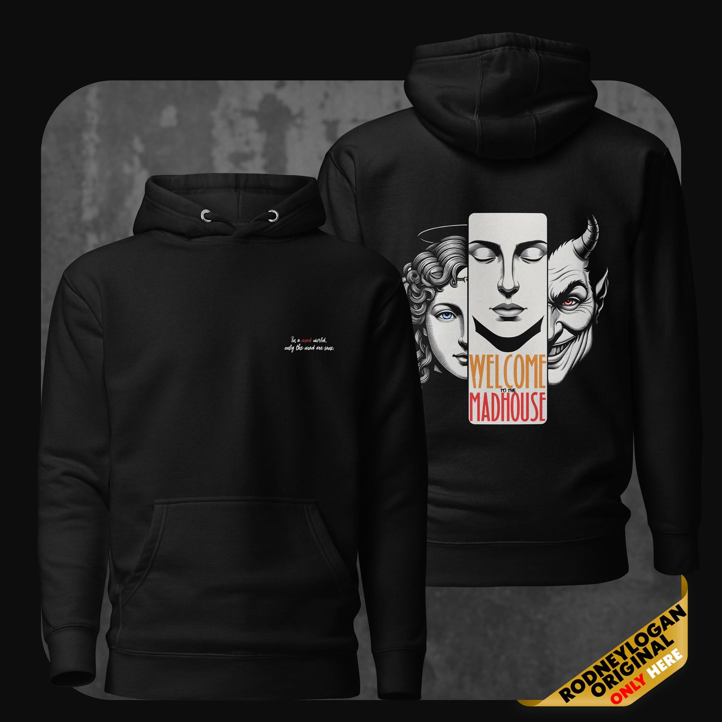 Front and back view of a black hoodie with the text “In a mad world, only the mad are sane” on the chest and a surreal graphic of three faces on the back with “Welcome to the Madhouse” typography.