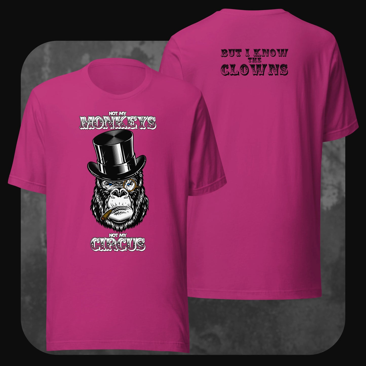 Raspberry pink T-shirt with a stylish gorilla and the humorous slogan “Not My Monkeys, Not My Circus” plus back text.