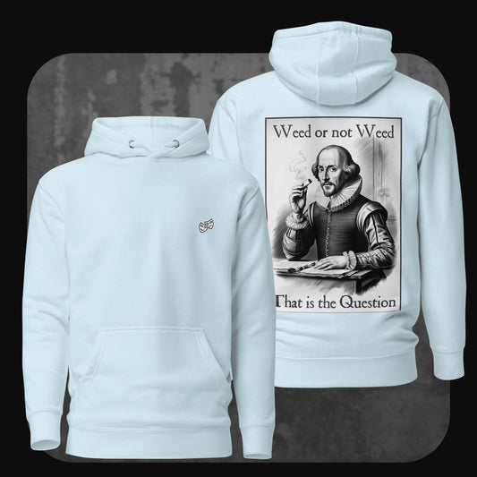 Light blue hoodie showing a humorous Shakespeare weed quote and illustration on the back.